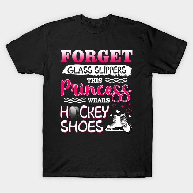 Forget Glass Slippers This Princess Wear Hockey Shoes T-Shirt by Manonee